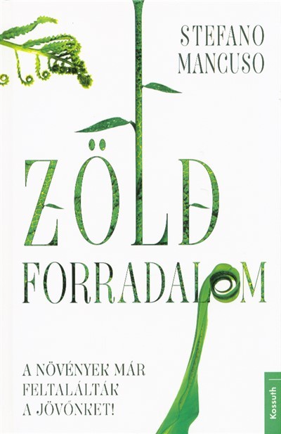 Zöld forradalom /A növények már feltalálták a jovőnket!