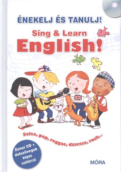 ÉNEKELJ ÉS TANULJ! SING & LEARN ENGLISH! /ZENEI CD + DALSZÖVEGEK KÉPES SZÓTÁRRAL