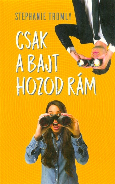 Csak a bajt hozod rám