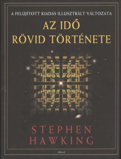 AZ IDŐ RÖVID TÖRTÉNETE /A FELÚJÍTOTT KIADÁS ILLUSZTRÁLT VÁLTOZATA