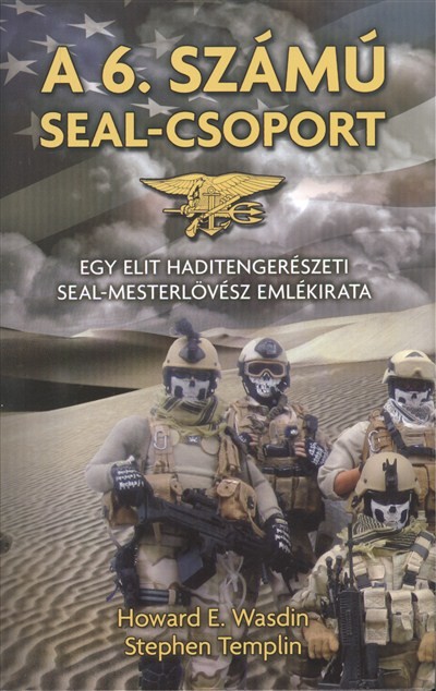 A 6. számú SEAL-csoport /Egy elit haditengerészeti SEAL-mesterlövész emlékirata