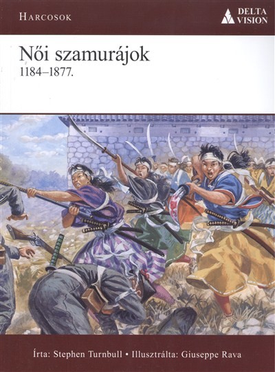 Női szamurájok 1184-1877. /Harcosok 5.
