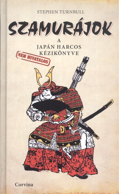 SZAMURÁJOK /A JAPÁN HARCOS KÉZIKÖNYVE