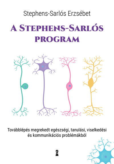 A Stephens-Sarlós-program - Továbblépés megrekedt egészségi, tanulási, viselkedési és kommunikációs problémákból