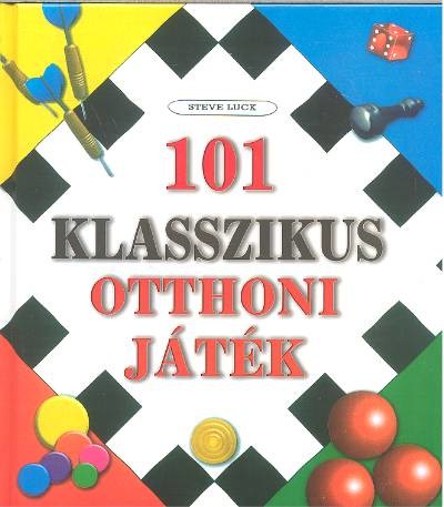 101 KLASSZIKUS OTTHONI JÁTÉK