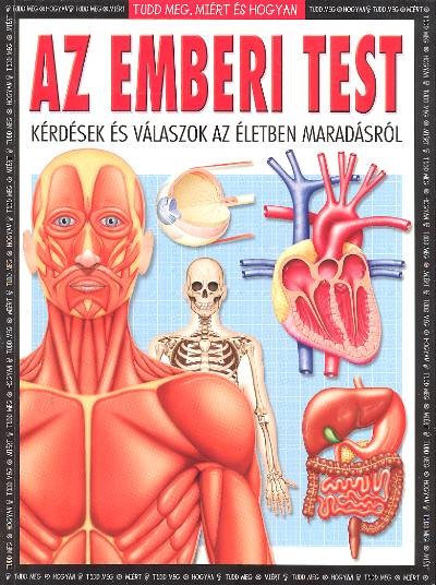 AZ EMBERI TEST /KÉRDÉSEK ÉS VÁLASZOK AZ ÉLETBEN MARADÁSRÓL