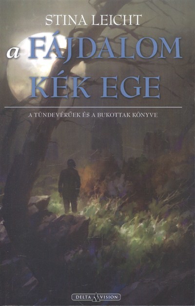 A fájdalom kék ege /A tündérvérűek és a bukottak könyve