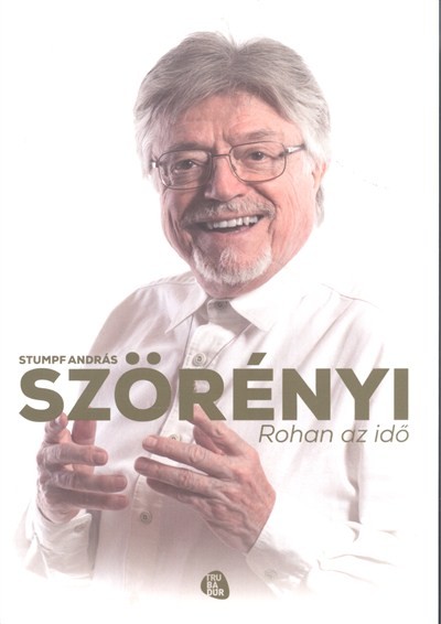 Szörényi: Rohan az idő /Az első teljes önéletrajz