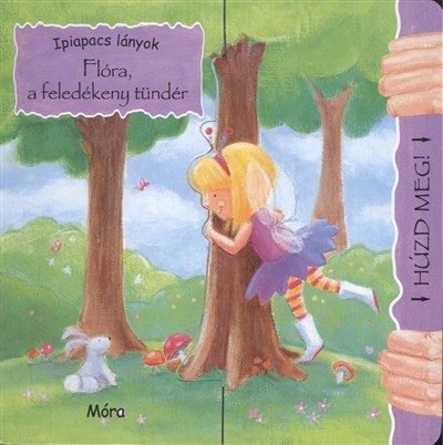 FLÓRA, A FELEDÉKENY TÜNDÉR /IPIAPACS LÁNYOK