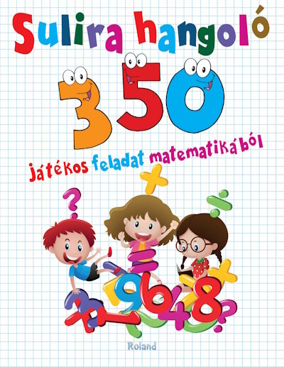 Sulira hangoló - 350 játékos feladat matematikából