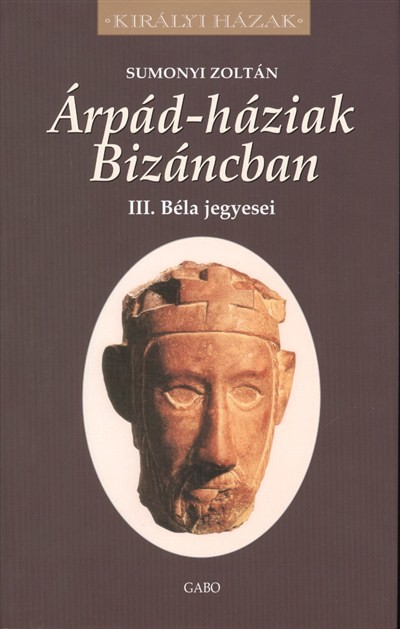 Árpád-háziak bizáncban - III. Béla jegyesei /Királyi házak
