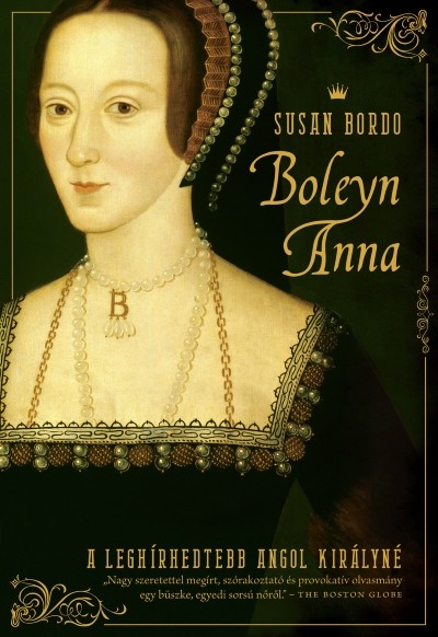 Boleyn Anna /A leghírhedtebb angol királyné