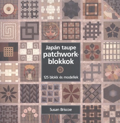 JAPÁN TAUPE PATCHWORKBLOKKOK /125 BLOKK ÉS MODELLEK