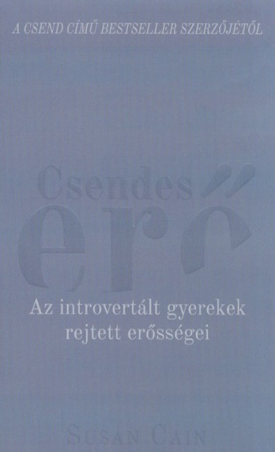 Csendes erő - Az introvertált gyerekek rejtett erősségei