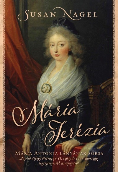 Mária Terézia - Mária Antónia lányának sorsa
