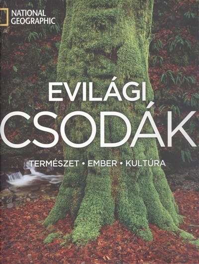 EVILÁGI CSODÁK /TERMÉSZET - EMBER - KULTÚRA