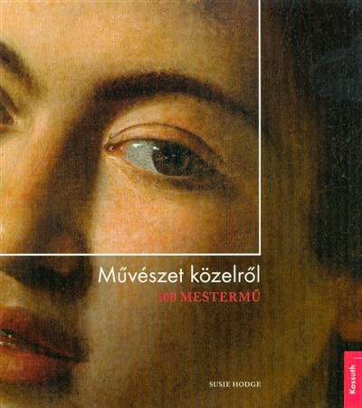 Művészet közelről /100 mestermű