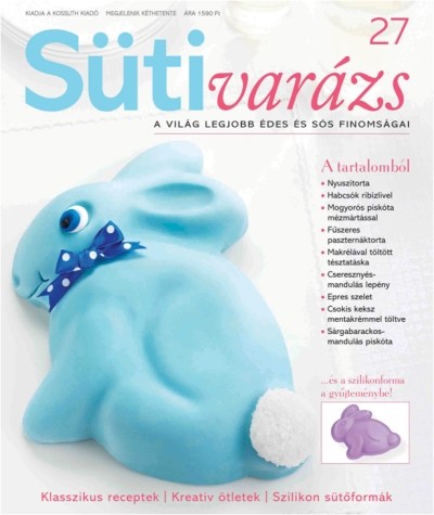 SÜTIVARÁZS 27. /A VILÁG LEGJOBB ÉDES ÉS SÓS FINOMSÁGAI+AJÁNDÉK SZILIKONESZKÖZÖK