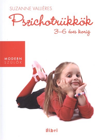 PSZICHOTRÜKKÖK 3-6 ÉVES KORIG /MODERN SZÜLŐK