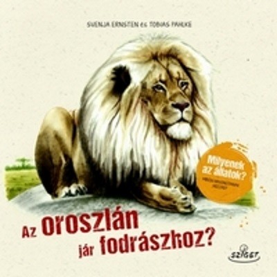 Az oroszlán jár fodrászhoz? /Milyenek az állatok?