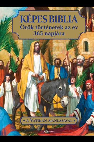 Képes Biblia - Örök történeket az év 365 napjára