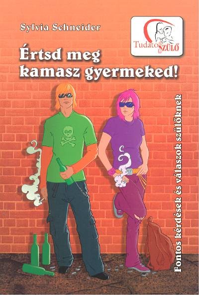 Értsd meg kamasz gyermeked!