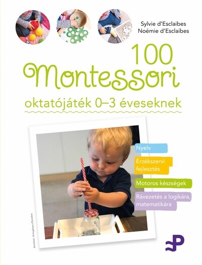 100 Montessori oktatójáték - 0-3 éveseknek