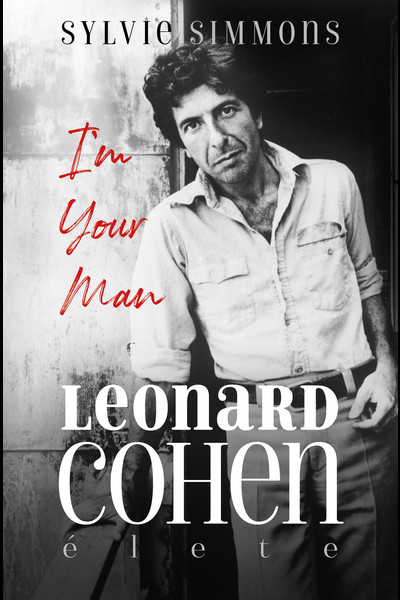 I`m Your Man - Leonard Cohen élete