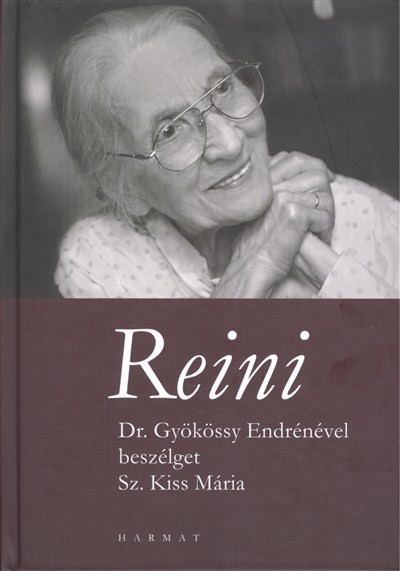 REINI /DR. GYÖKÖSSY ENDRÉNÉVEL BESZÉLGET SZ. KISS MÁRIA