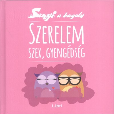 Szerelem, szex, gyengédség /Sanyi a bagoly