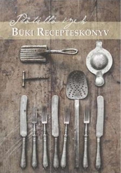 Büki recepteskönyv - Időtálló ízek