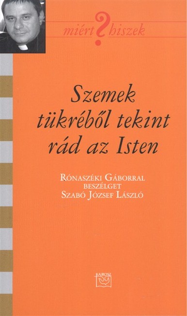 SZEMEK TÜKRÉBŐL TEKINT RÁD ISTEN /MIÉRT HISZEK? CXIV.
