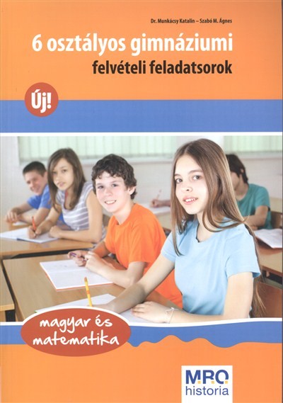 6 osztályos gimnáziumi felvételi feladatsorok /Magyar és matematika