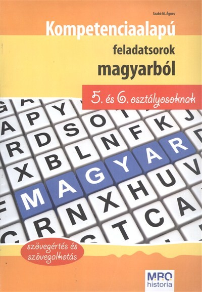 Kompetencia alapú feladatsorok magyarból 5. és 6. osztályosoknak /Szövegértés és szövegalkotás
