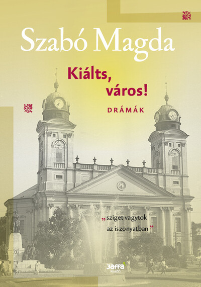 Kiálts, város! - Drámák - Szabó Magda-életműsorozat