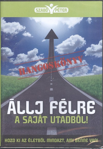 Állj félre a saját utadból! /Hozd ki az életből mindazt, ami benne van! /Hangoskönyv