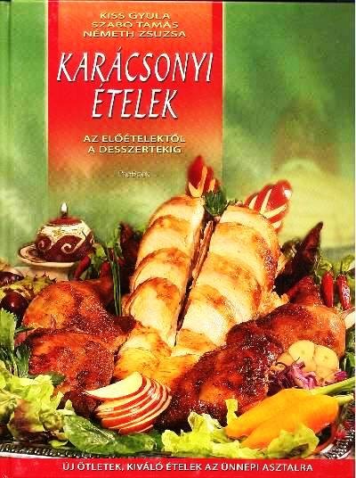 KARÁCSONYI ÉTELEK /AZ ELŐÉTELEKTŐL A DESSZERTEKIG §K