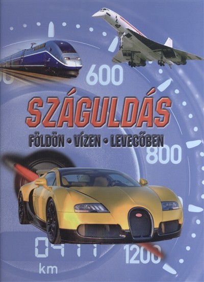 SZÁGULDÁS FÖLDÖN, VÍZEN, LEVEGŐBEN
