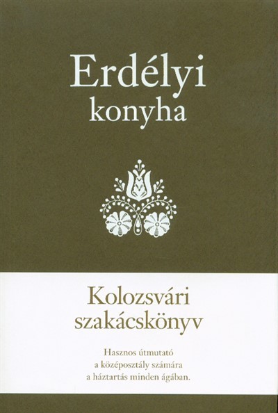 Erdélyi konyha - Kolozsvári szakácskönyv