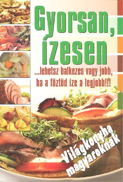 Gyorsan, ízesen /...lehetsz balkezes vagy jobb, ha a főztöd íze a legjobb!!
