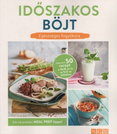 Időszakos böjt - Egézséges fogyókúra - Sok-sok praktikus MEAL PREP TIPPEL