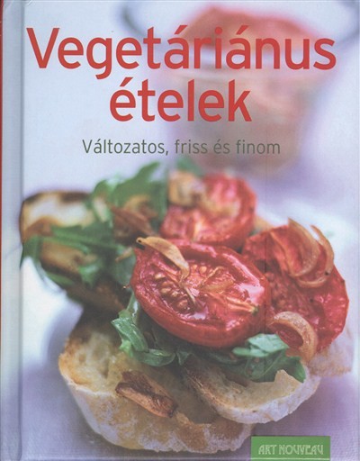 VEGETÁRIÁNUS ÉTELEK /VÁLTOZATOS, FRISS ÉS FINOM