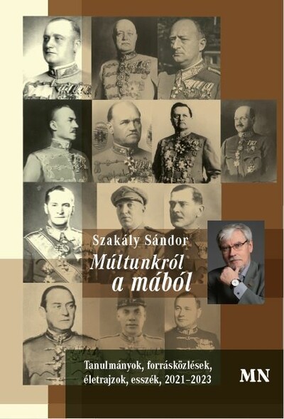 Múltunkról a mából - Tanulmányok, forrásközlések, életrajzok, esszék 2021–2023