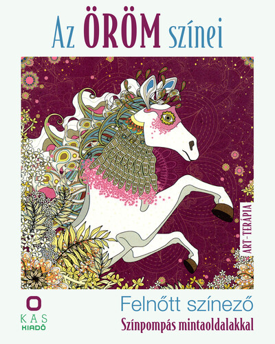 Az öröm színei - Felnőtt színező - Színpompás mintaoldalakkal - Art-terápia