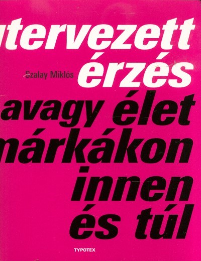 Megtervezett érzés - avagy élet a márkákon innen és túl