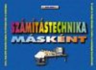 SZÁMÍTÁSTECHNIKA MÁSKÉNT