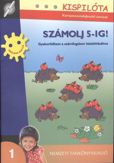 SZÁMOLJ 5-IG! /GYAKORLÓFÜZET A SZÁMFOGALOM KIALAKÍTÁSÁHOZ