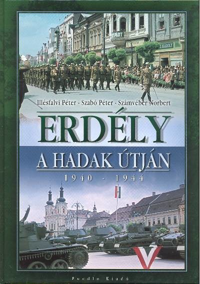 ERDÉLY /A HADAK ÚTJÁN 1940-1944