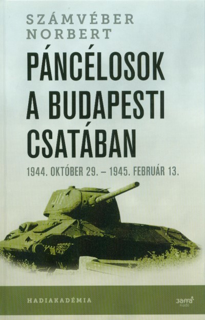 Páncélosok a budapesti csatában /1944. október 29. - 1945. február 13.
