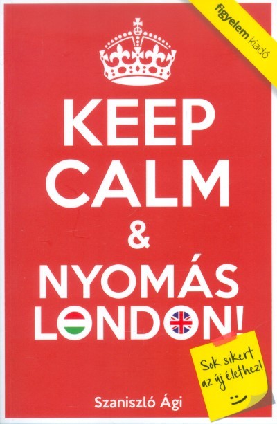 KEEP CALM & NYOMÁS LONDON!